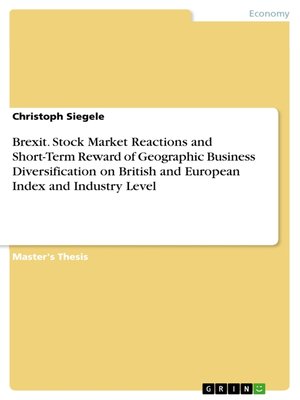 cover image of Brexit. Stock Market Reactions and Short-Term Reward of Geographic Business Diversification on British and European Index and Industry Level